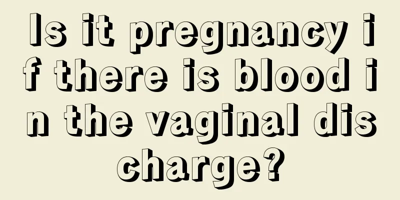 Is it pregnancy if there is blood in the vaginal discharge?