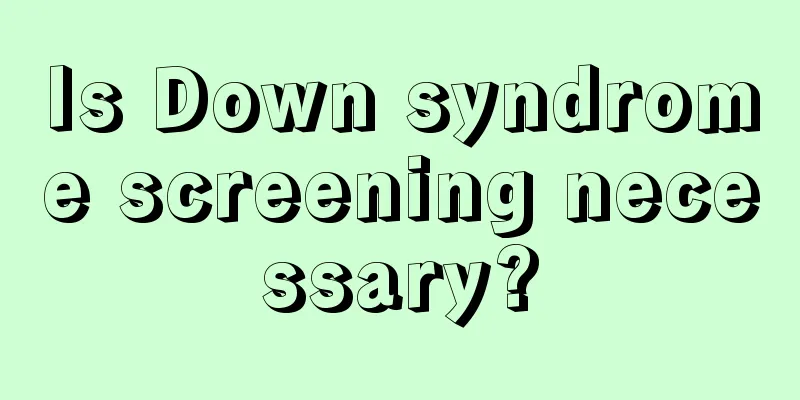 Is Down syndrome screening necessary?