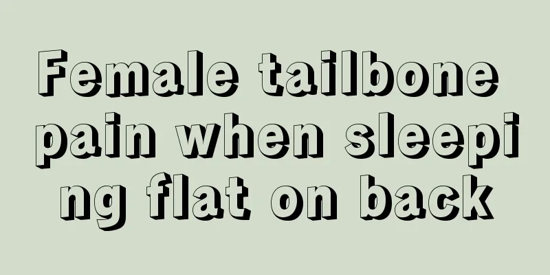 Female tailbone pain when sleeping flat on back