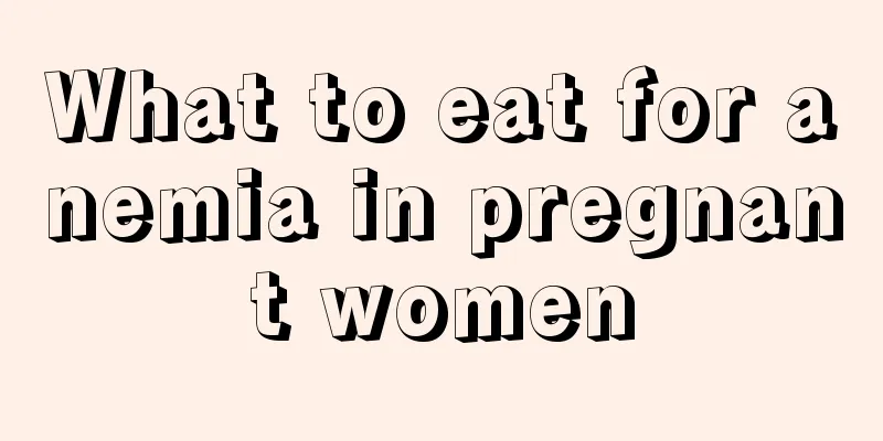 What to eat for anemia in pregnant women