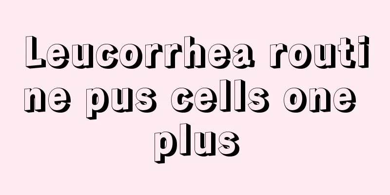 Leucorrhea routine pus cells one plus