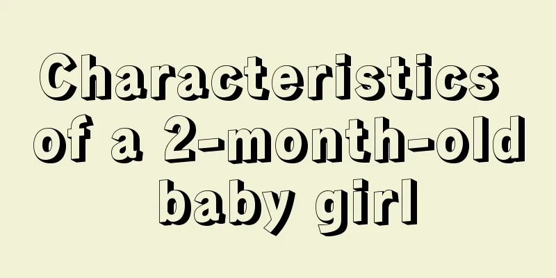 Characteristics of a 2-month-old baby girl