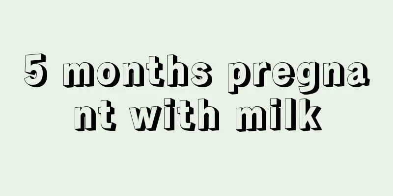 5 months pregnant with milk