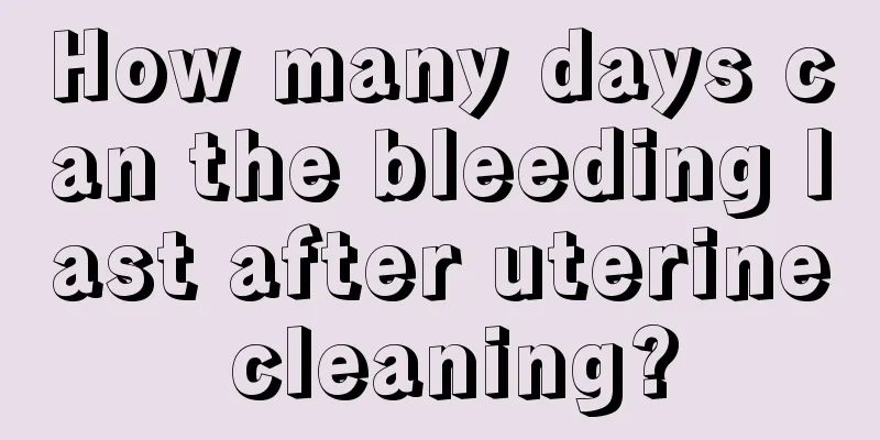 How many days can the bleeding last after uterine cleaning?