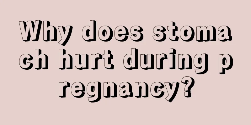 Why does stomach hurt during pregnancy?