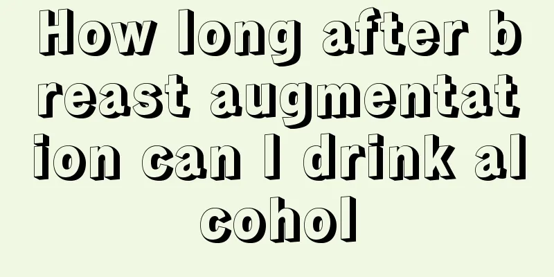 How long after breast augmentation can I drink alcohol