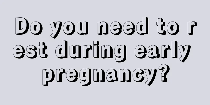 Do you need to rest during early pregnancy?