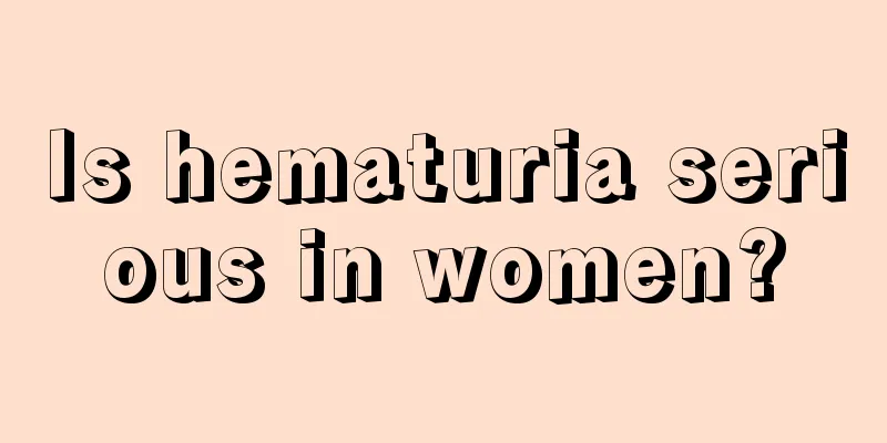 Is hematuria serious in women?