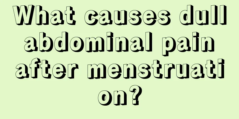 What causes dull abdominal pain after menstruation?