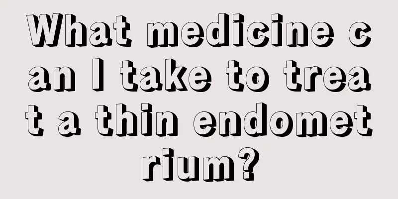 What medicine can I take to treat a thin endometrium?