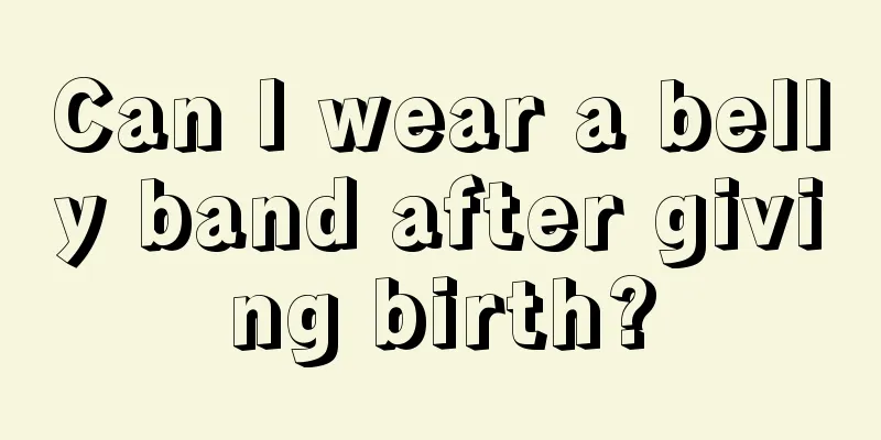 Can I wear a belly band after giving birth?