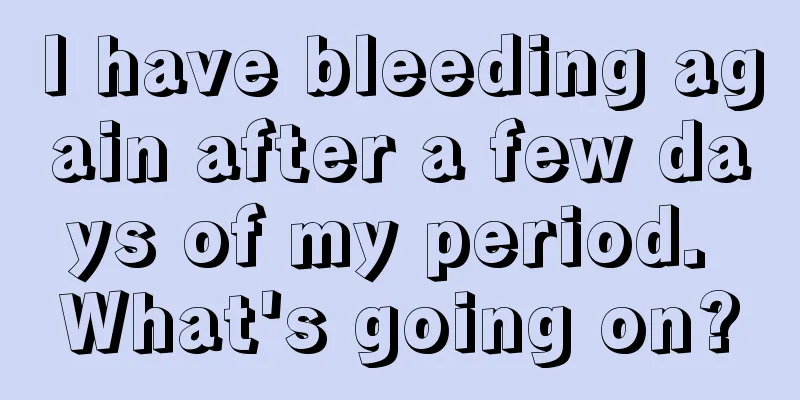 I have bleeding again after a few days of my period. What's going on?