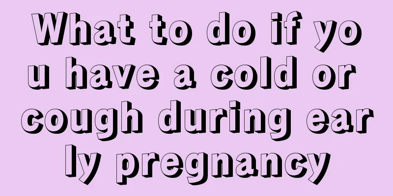 What to do if you have a cold or cough during early pregnancy