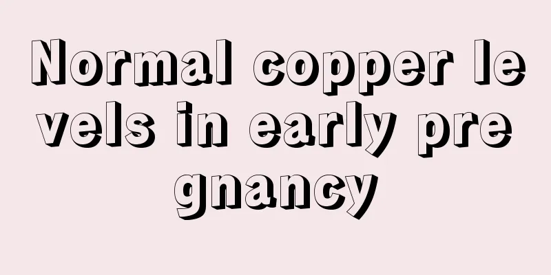 Normal copper levels in early pregnancy