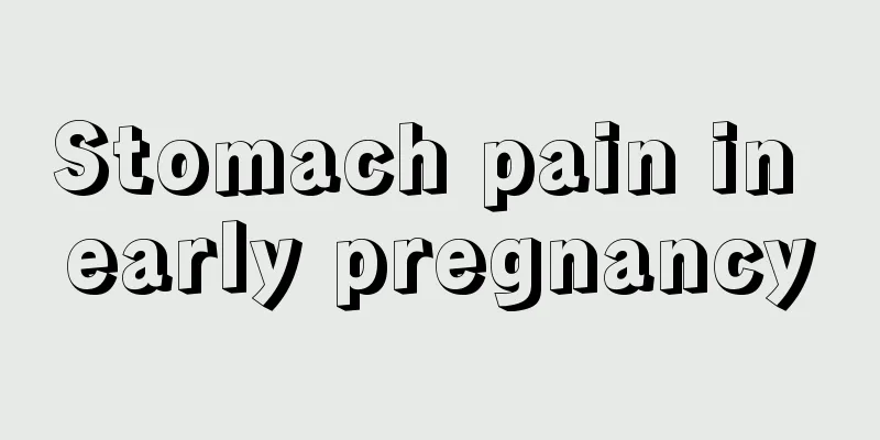 Stomach pain in early pregnancy