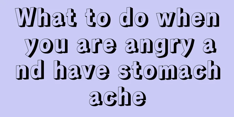 What to do when you are angry and have stomachache