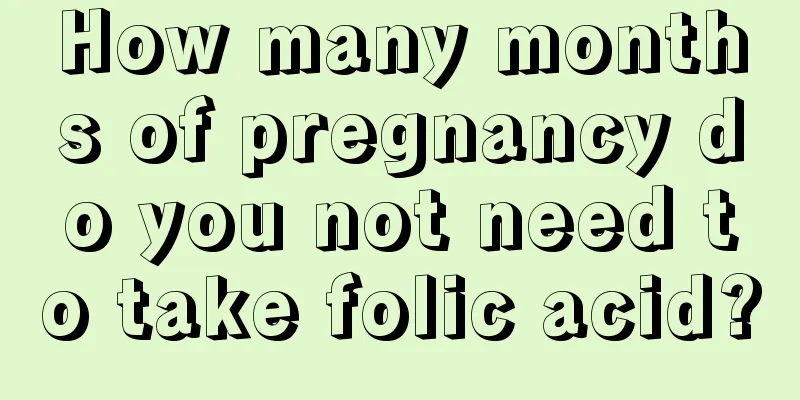 How many months of pregnancy do you not need to take folic acid?