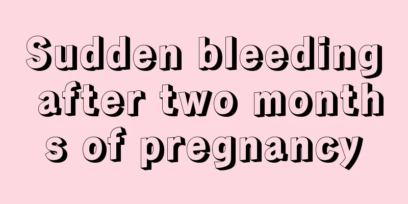 Sudden bleeding after two months of pregnancy