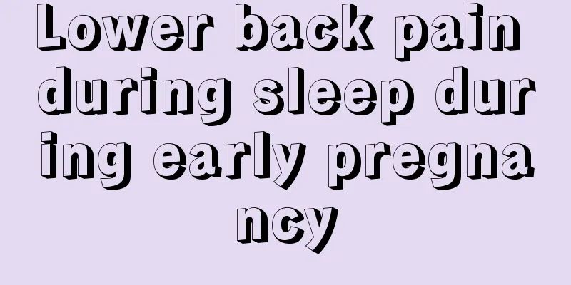 Lower back pain during sleep during early pregnancy