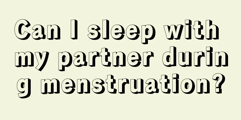 Can I sleep with my partner during menstruation?