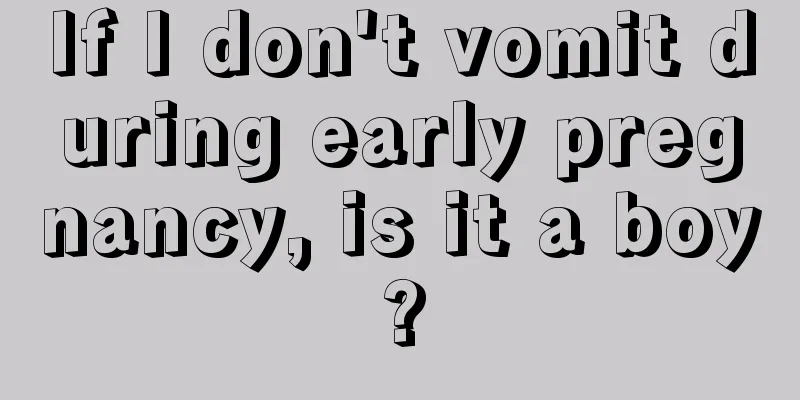 If I don't vomit during early pregnancy, is it a boy?