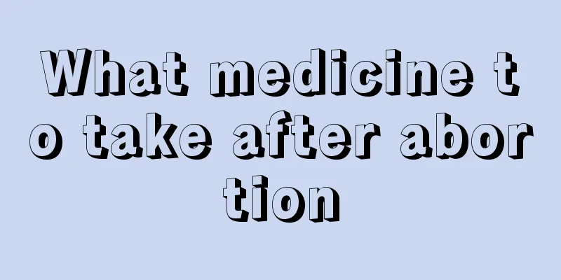 What medicine to take after abortion