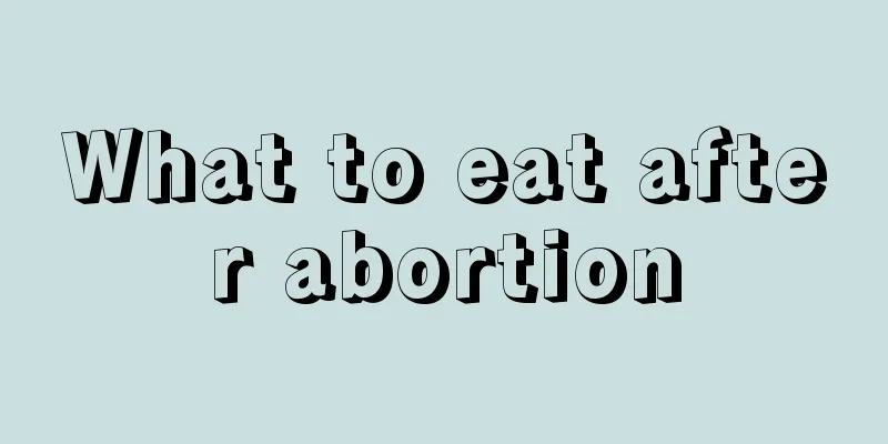 What to eat after abortion