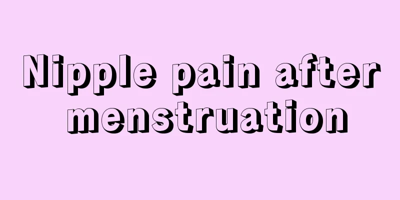 Nipple pain after menstruation