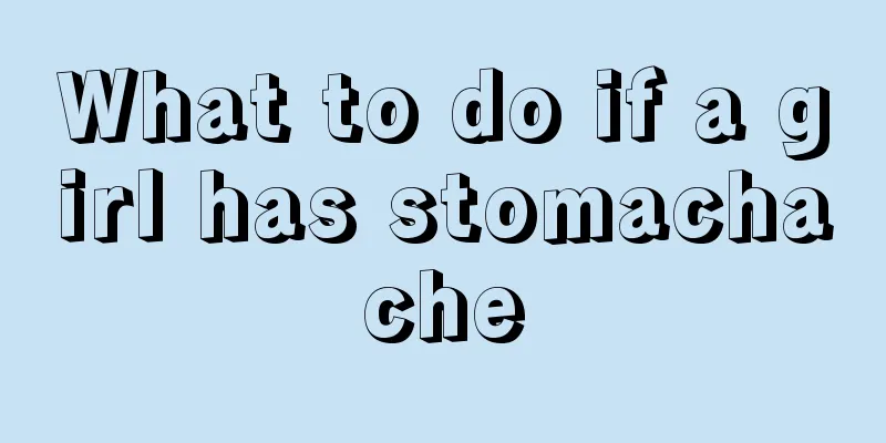 What to do if a girl has stomachache