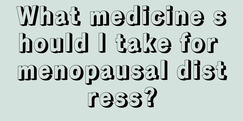 What medicine should I take for menopausal distress?