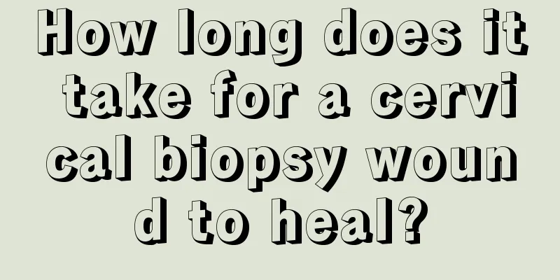 How long does it take for a cervical biopsy wound to heal?