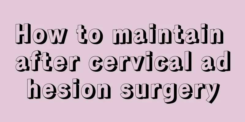 How to maintain after cervical adhesion surgery