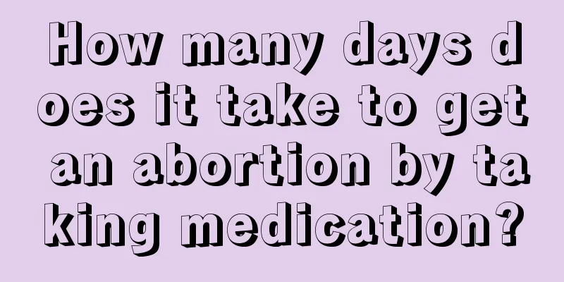 How many days does it take to get an abortion by taking medication?