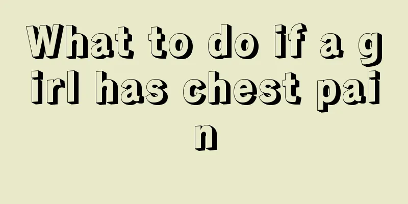 What to do if a girl has chest pain