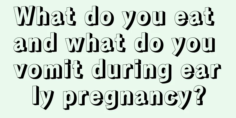 What do you eat and what do you vomit during early pregnancy?