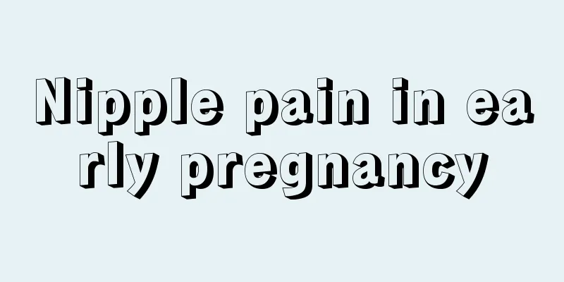 Nipple pain in early pregnancy