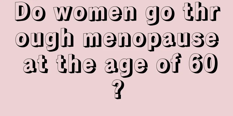 Do women go through menopause at the age of 60?