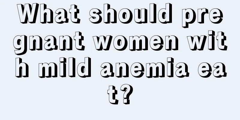 What should pregnant women with mild anemia eat?