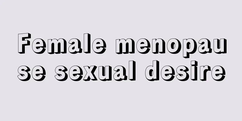 Female menopause sexual desire