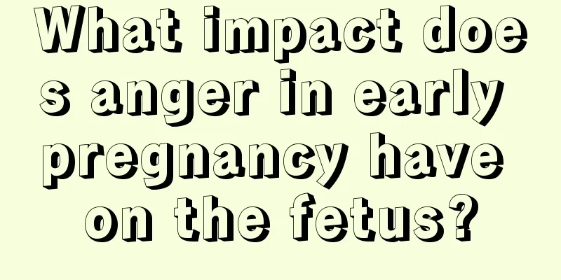 What impact does anger in early pregnancy have on the fetus?