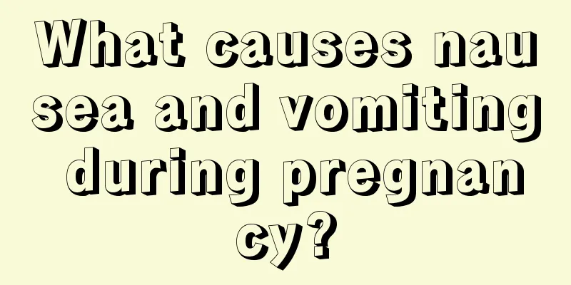 What causes nausea and vomiting during pregnancy?