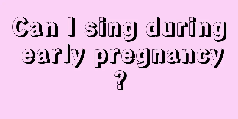 Can I sing during early pregnancy?