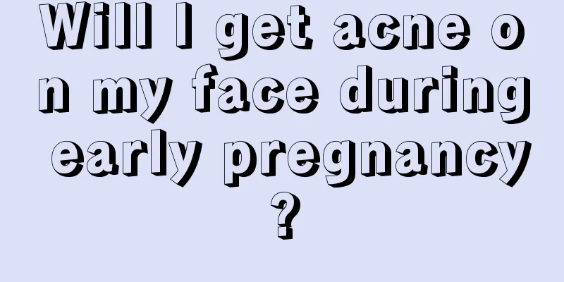 Will I get acne on my face during early pregnancy?