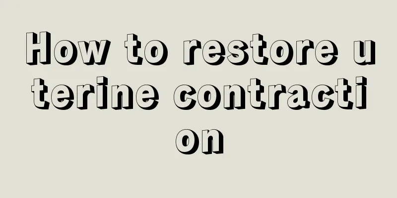 How to restore uterine contraction