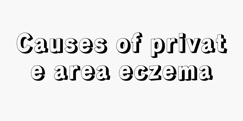 Causes of private area eczema