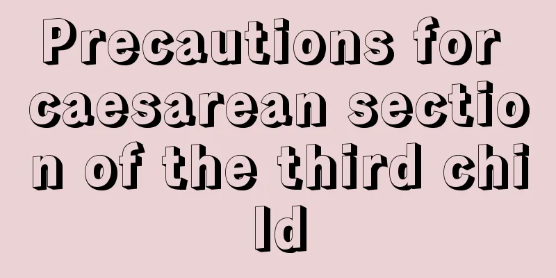 Precautions for caesarean section of the third child