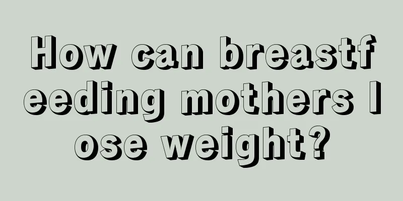 How can breastfeeding mothers lose weight?