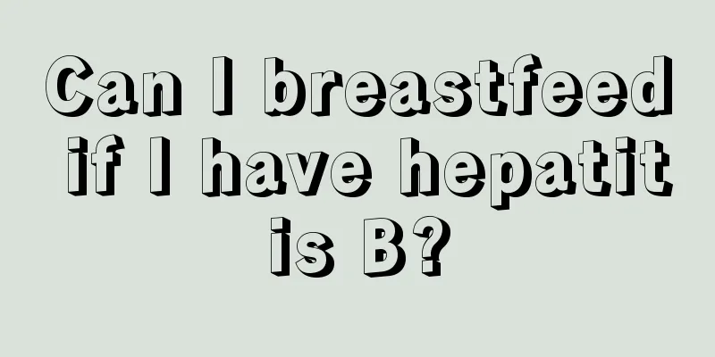 Can I breastfeed if I have hepatitis B?