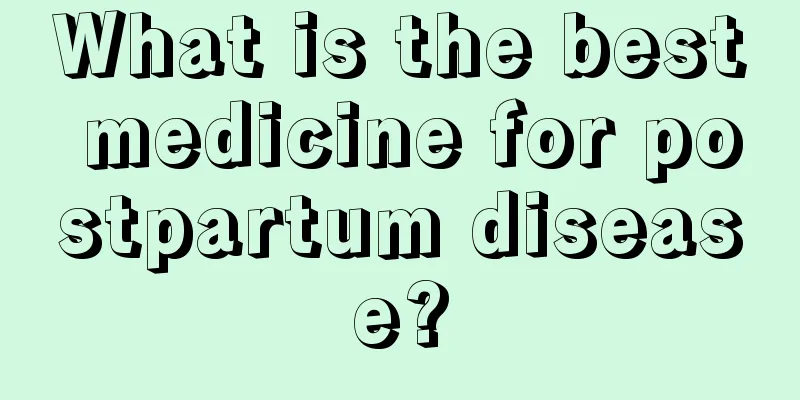 What is the best medicine for postpartum disease?