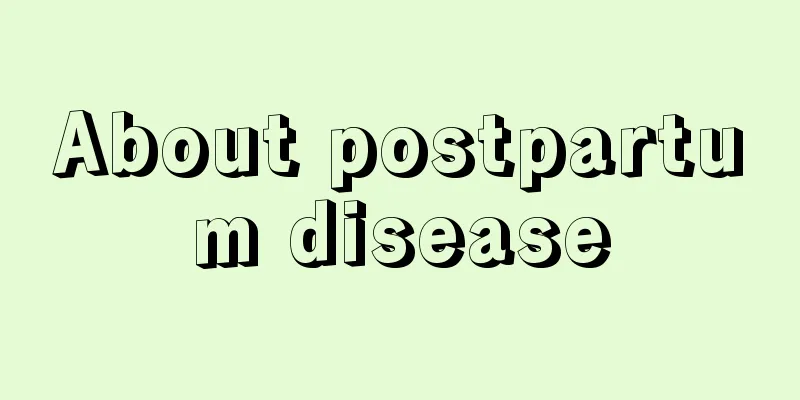 About postpartum disease